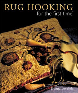 Rug Hooking for the First Time by Donna Lovelady - Paperback Book
